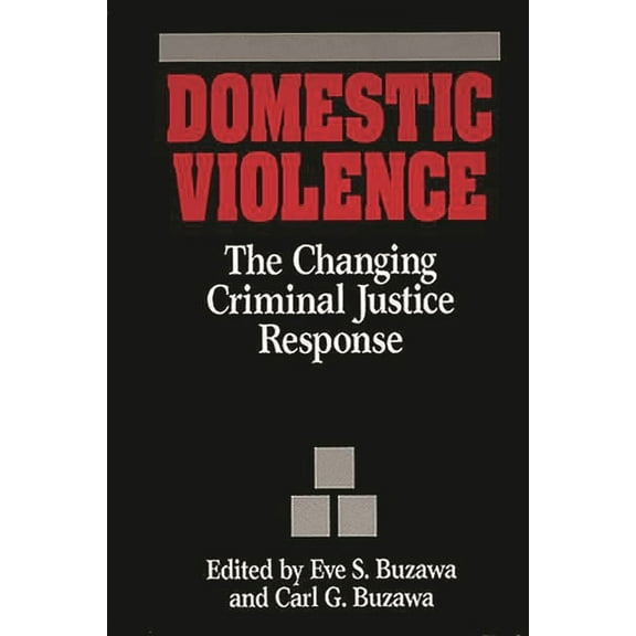 Domestic Violence: The Changing Criminal Justice Response, (Hardcover)