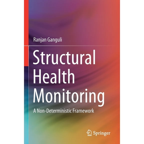 Structural Health Monitoring: A Non-Deterministic Framework, (Paperback)