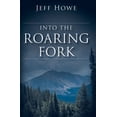 thumbnail image 1 of Pre-Owned Into the Roaring Fork (Paperback) 0692445277 9780692445273, 1 of 1