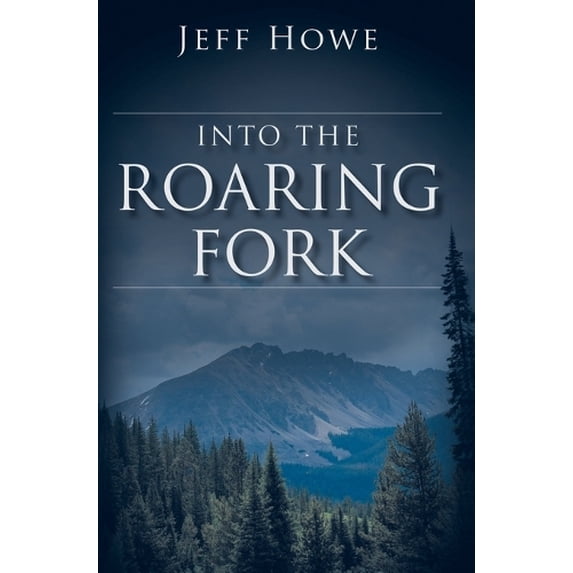 Pre-Owned Into the Roaring Fork (Paperback) 0692445277 9780692445273