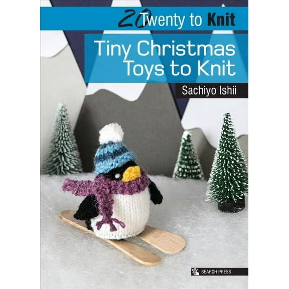 20 to Knit: Tiny Christmas Toys to Knit (Paperback) by Sachiyo Ishii