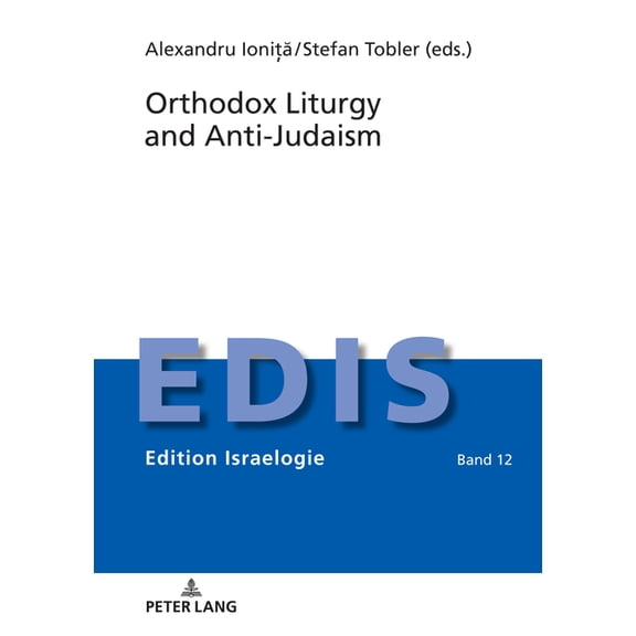 Edition Israelogie Orthodox Liturgy and Anti-Judaism, Book 12, (Hardcover)