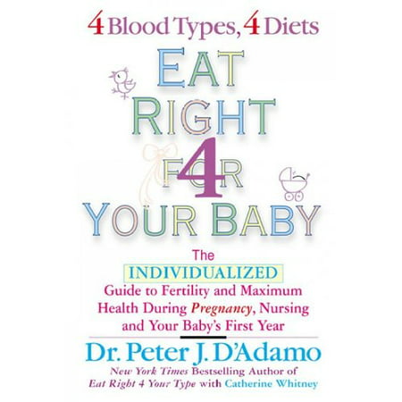 Mangez pour votre bébé: Le Guide Individualisé à la fertilité et la santé maximale pendant la grossesse, les soins infirmiers et la première année de votre bébé