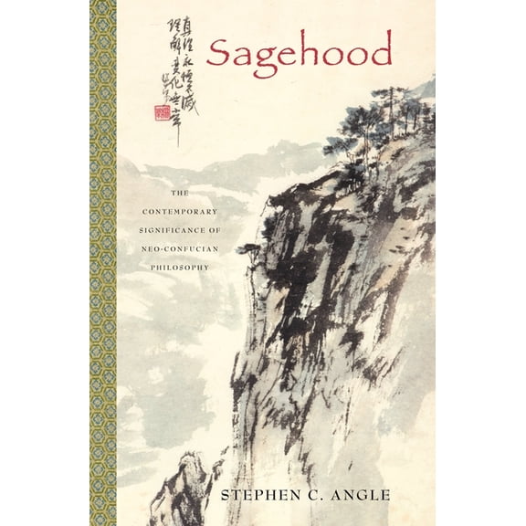 Sagehood: The Contemporary Significance of Neo-Confucian Philosophy, (Paperback)