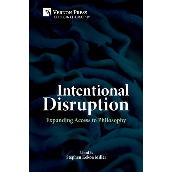 Philosophy Intentional Disruption: Expanding Access to Philosophy, (Paperback)