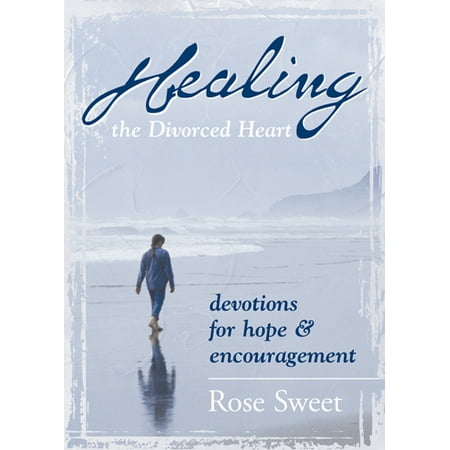 - Healing the Divorced Heart : Devotions for Hope & Encouragement