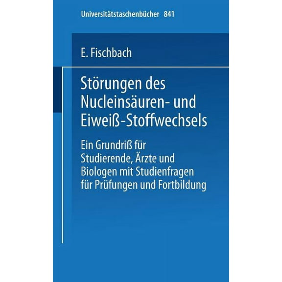 Universitätstaschenbücher Störungen Des Nucleinsäuren- Und Eiweiß-Stoffwechsels: Ein Grundriß Für Studierende, Ärzte Und Biologen Mit Studienfrage, Book 841, (Paperback)