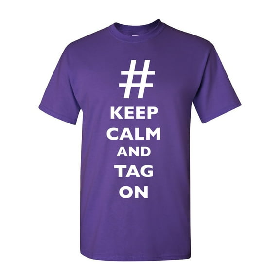Keep Calm And Tag On Hashtag # Funny DT Adult T-Shirt Tee