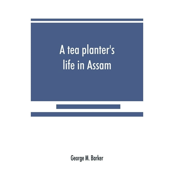 A tea planter's life in Assam, (Paperback)