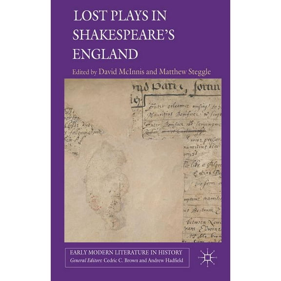 Early Modern Literature in History Lost Plays in Shakespeare's England, (Hardcover)