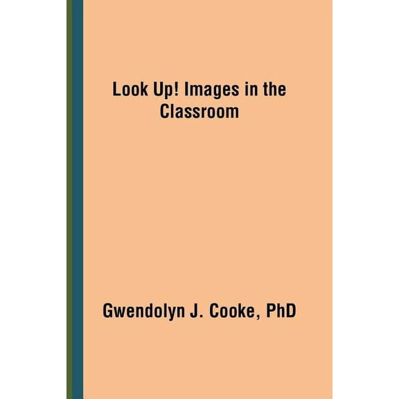 Look Up! Images in the Classroom, (Paperback)