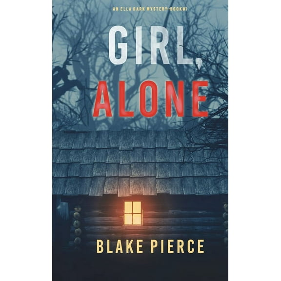 Girl, Alone (An Ella Dark FBI Suspense Thriller-Book 1), (Hardcover)