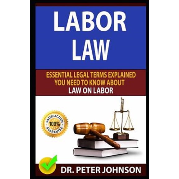 Pre-Owned Labor Law: Essential Legal Terms Explained You Need to Know about Law on Labor!