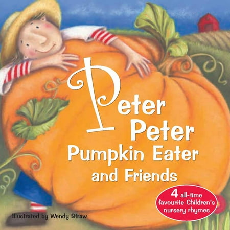 Wendy Straw's Nursery Rhyme Collection: Peter Peter Pumpkin Eater and Friends (Paperback)