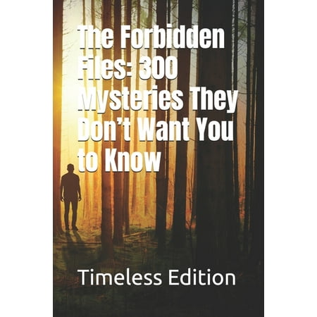 The Forbidden Files: 300 Mysteries They Don t Want You to Know (Paperback)