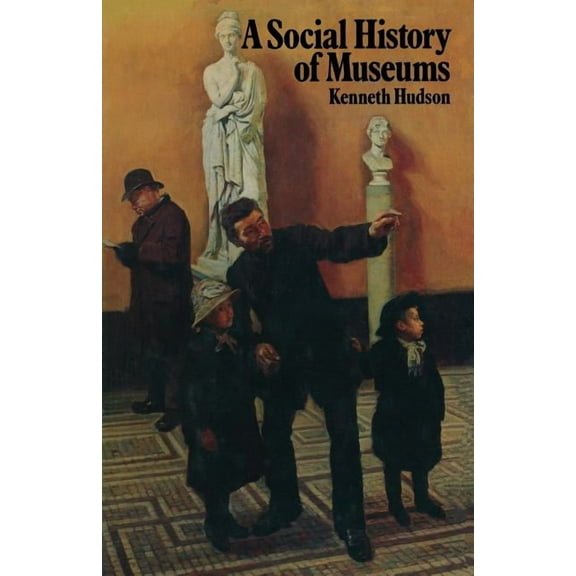 A Social History of Museums: What the Visitors Thought, (Paperback)