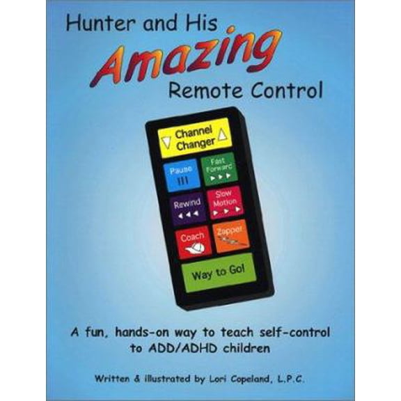 Pre-Owned Hunter and His Amazing Remote Control: A Fun, Hands-On Way to Teach Self-Control to ADD/ADHD Children (Paperback) 1889636134 9781889636139