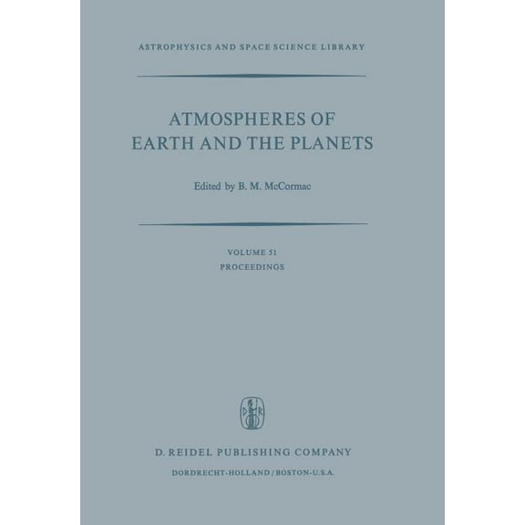 Astrophysics and Space Science Library Atmospheres of Earth and the Planets: Proceedings of the Summer Advanced Study Institute, Held at the University of Lièg, Book 51, (Paperback)