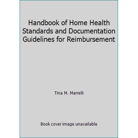 Handbook of Home Health Standards and Documentation Guidelines for Reimbursement [Hardcover - Used]