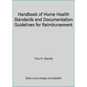 Handbook of Home Health Standards and Documentation Guidelines for Reimbursement [Hardcover - Used]