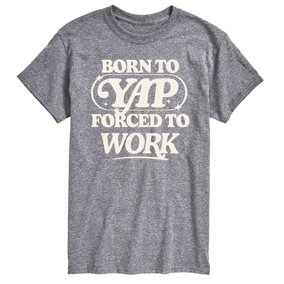 Instant Message - Funny Born To Yap Forced To Work - Adult Short Sleeve T-shirt