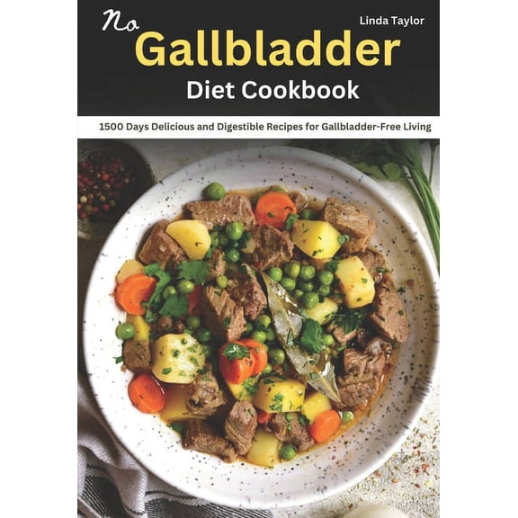 No Gallbladder Diet Cookbook: 1500 Days Delicious and Digestible Recipes for Gallbladder-Free Living (Paperback)