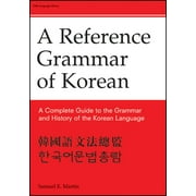 Reference Grammar of Korean : A Complete Guide to the Grammar and History of the Korean Language