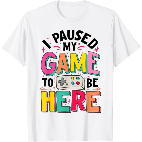 Exquisite and comfortable-Gamer Girl I Paused My Game To Be Here Funny Video Game T-Shirt