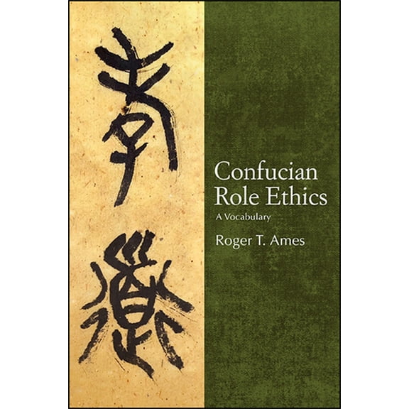 Suny Chinese Philosophy and Culture Confucian Role Ethics: A Vocabulary, (Paperback)