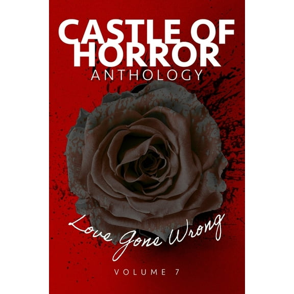 Castle of Horror Anthology Volume 7: Love Gone Wrong (Paperback) by Alethea Kontis, Tom Waltz, Scott Person