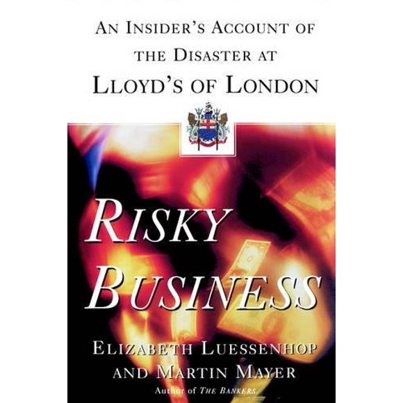 Risky Business: An Insider's Account of the Disaster at Lloyd's of London