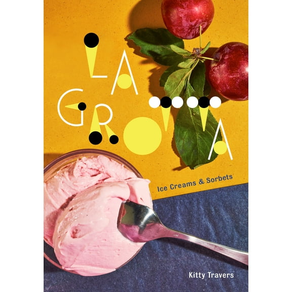 La Grotta : Ice Creams and Sorbets: A Cookbook (Hardcover)