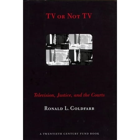 Twentieth Century Fund Book TV or Not TV: Television Justice and the Courts (Paperback)