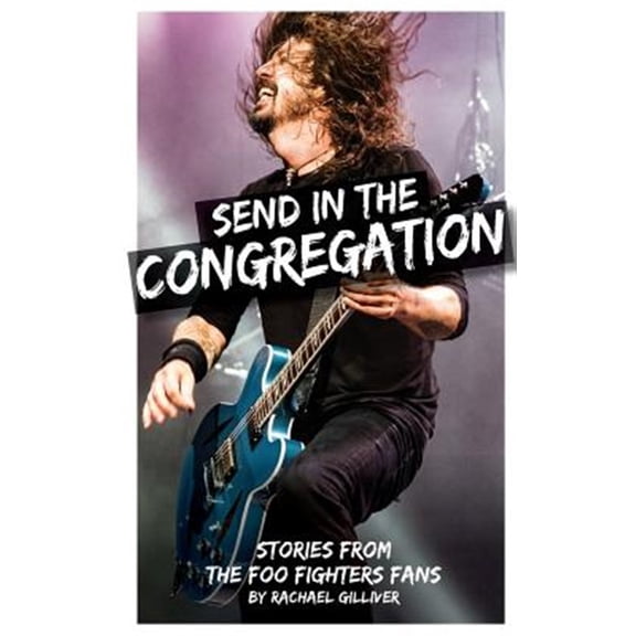 Pre-Owned Send in the Congregation: Stories from the Foo Fighters Fans