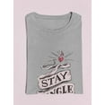 thumbnail image 3 of Stay Single! T-Shirt Women -Smartprints Designs, Female Medium, 3 of 4