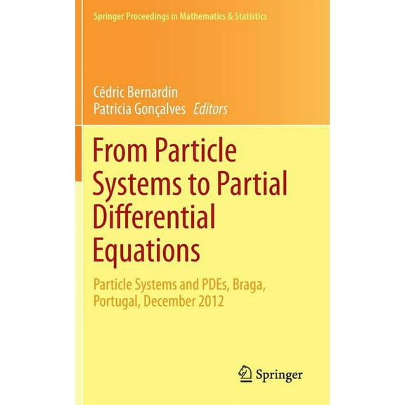 Springer Proceedings in Mathematics & St From Particle Systems to Partial Differential Equations: Particle Systems and Pdes, Braga, Portugal, December 2012, Book 75, (Hardcover)