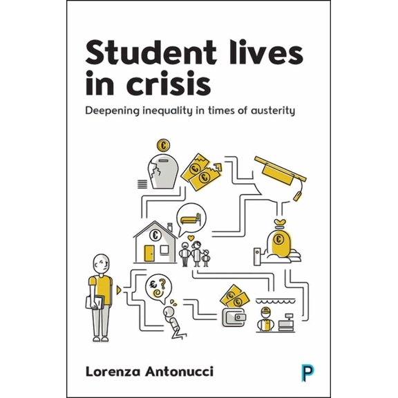 Student Lives in Crisis: Deepening Inequality in Times of Austerity, (Paperback)