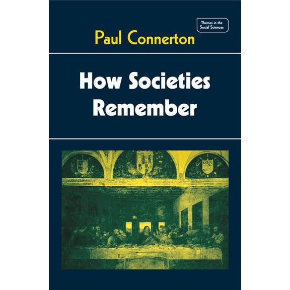 Themes in the Social Sciences How Societies Remember, (Paperback)