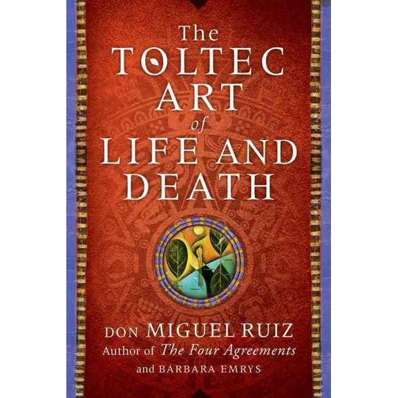 The Toltec Art of Life and Death (Paperback)