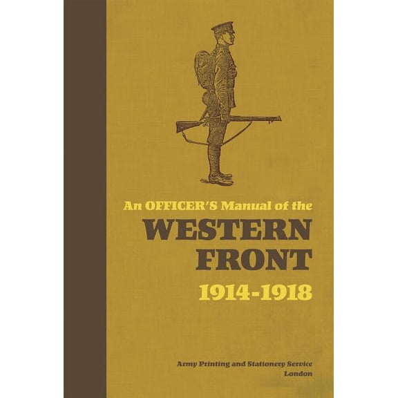 An Officer's Manual of the Western Front : 1914-1918 (Hardcover)