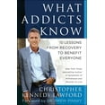 thumbnail image 1 of Pre-Owned What Addicts Know: 10 Lessons from Recovery to Benefit Everyone (Paperback) 1940363748 9781940363745, 1 of 2
