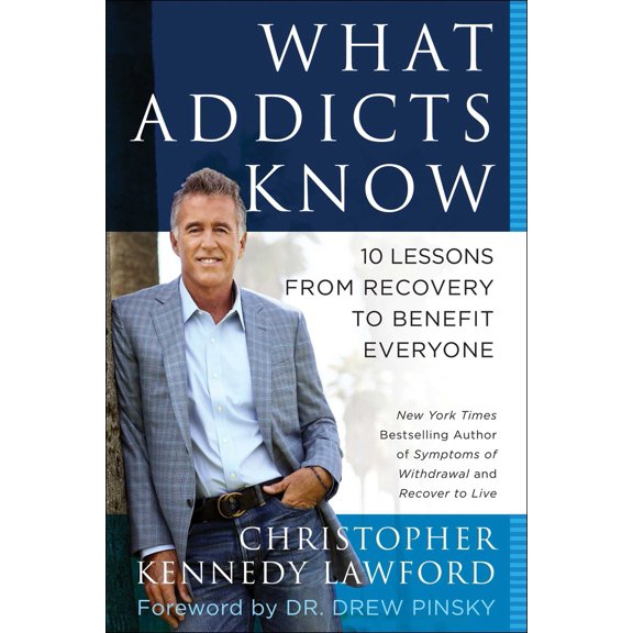 Pre-Owned What Addicts Know: 10 Lessons from Recovery to Benefit Everyone (Paperback) 1940363748 9781940363745