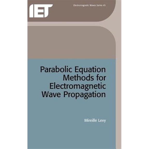 Pre-Owned Parabolic Equation Methods for Electromagnetic Wave Propagation (Hardcover) by Mireille Levy