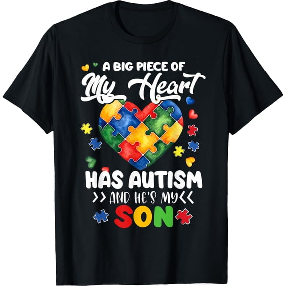 A Big Piece Of My Heart Has Autism and He's My Son Shirt T-Shirt men and women can wear, black, white, gifts