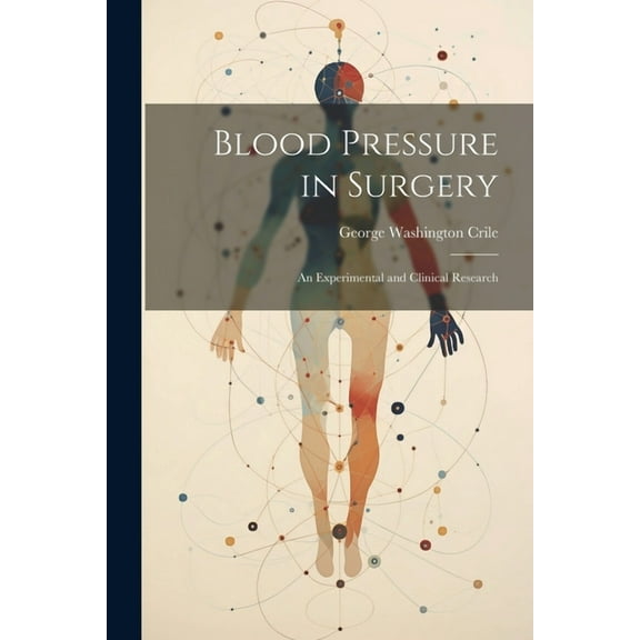 Blood Pressure in Surgery; an Experimental and Clinical Research (Paperback)