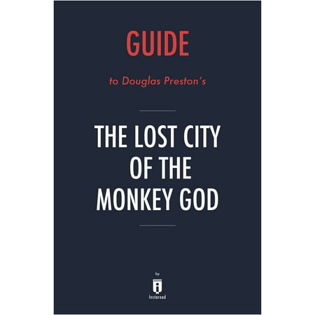 Guide to Douglas Preston's The Lost City of the Monkey God by Instaread - (Best Temple Of The Monkey God)