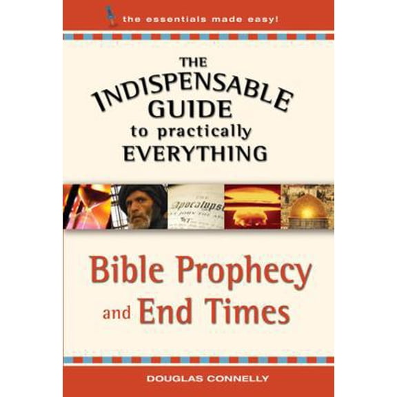 Pre-Owned Bible Prophecy and End Times (The Indispensable Guide to Practically Everything) (Paperback) 082494772X 9780824947729