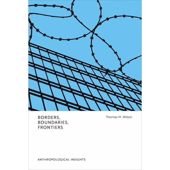 Anthropological Insights Borders, Boundaries, Frontiers: Anthropological Insights, (Paperback)