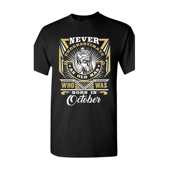 Never Underestimate An Old Man Who Was Born In October Funny DT Adult T-Shirt Tee