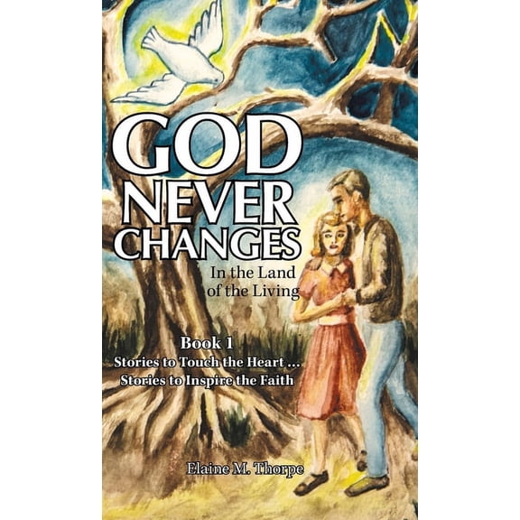 God Never Changes: In the Land of the Living (Hardcover)